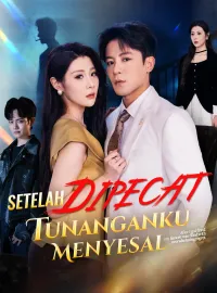 Setelah Dipecat, Tunanganku MenyesalDrama Pendek