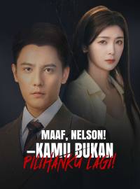 Maaf, Nelson—Kamu Bukan Pilihanku Lagi!Drama Pendek
