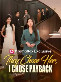 They Chose Her, I Chose PaybackShort Dramas