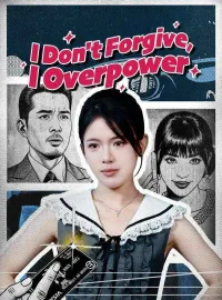 I Don't Forgive, I OverpowerMini Series