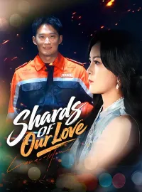 Shards of Our LoveShort Dramas