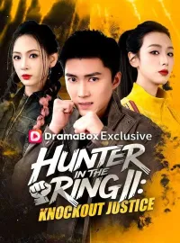 Hunter in the Ring II: Knockout JusticeShort Dramas