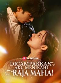 Dicampakkan, Aku Menikahi Raja Mafia!Drama Pendek