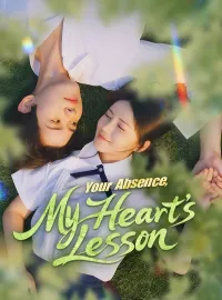 Your Absence, My Heart's LessonShort Dramas