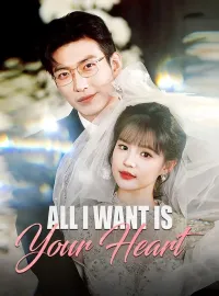 All I Want Is Your HeartMini Series