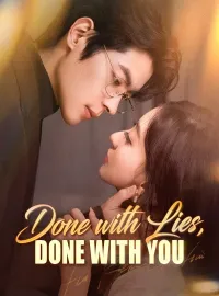 Done with Lies, Done with YouShort Dramas