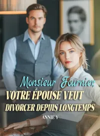 Monsieur Fournier, votre épouse veut divorcer depuis longtemps
