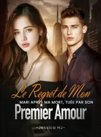 Le Regret de Mon Mari Après Ma Mort, Tuée par Son Premier Amour