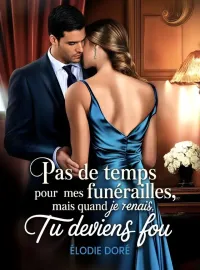 Couverture du roman Pas de temps pour mes funérailles, mais quand je renais, tu deviens fou