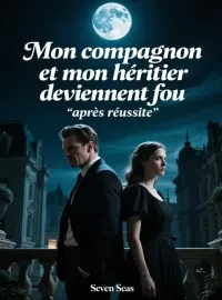 Couverture du roman Mon compagnon et mon héritier deviennent fou après réussite