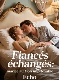 Fiancés échangés : mariée au Don impitoyable