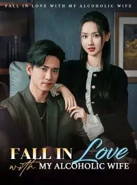 Fall in Love with My Alcoholic WifeMini Series