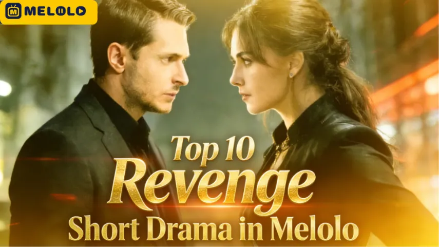 Top 10 Revenge Short Dramas You Can’t Stop Watching