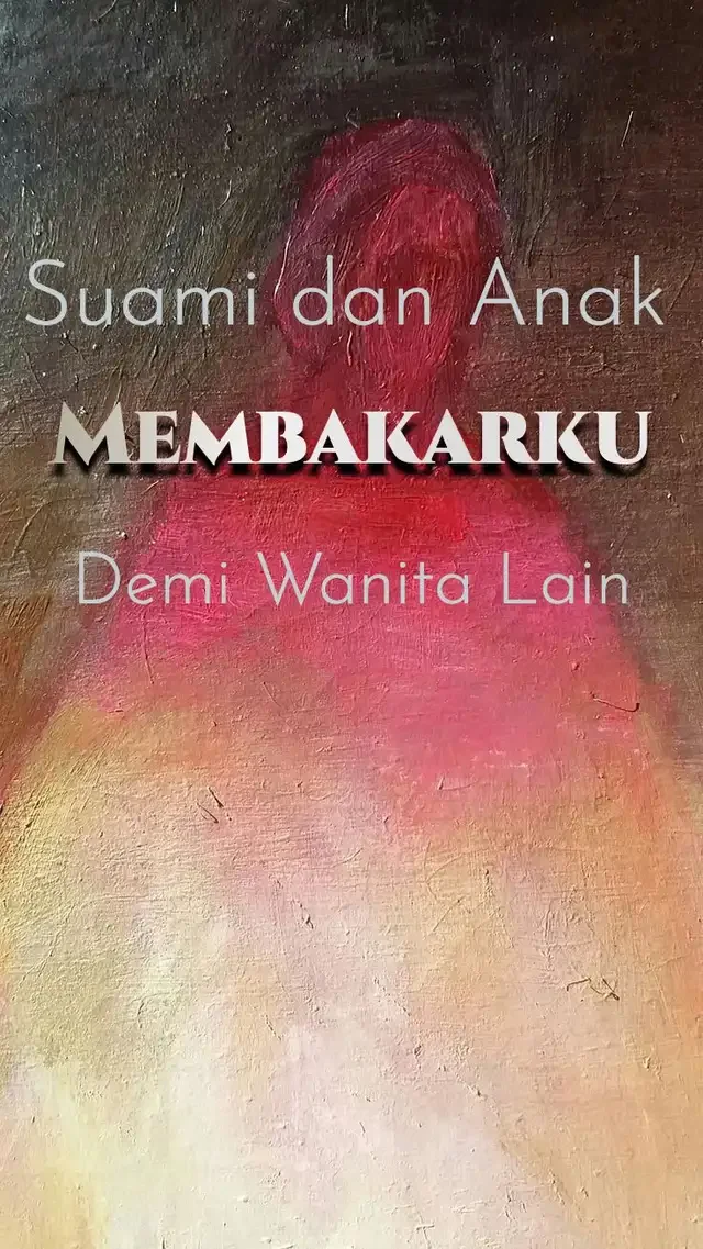 Sampul Novel Suami dan Anak Membakarku Demi Wanita Lain