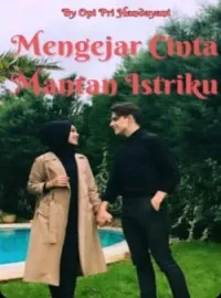 Mengejar Cinta Mantan Istriku