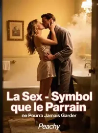 Couverture du roman La Sex-Symbol que le Parrain ne Pourra Jamais Garder