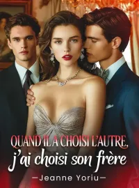 Quand il a choisi l’autre, j’ai choisi son frère