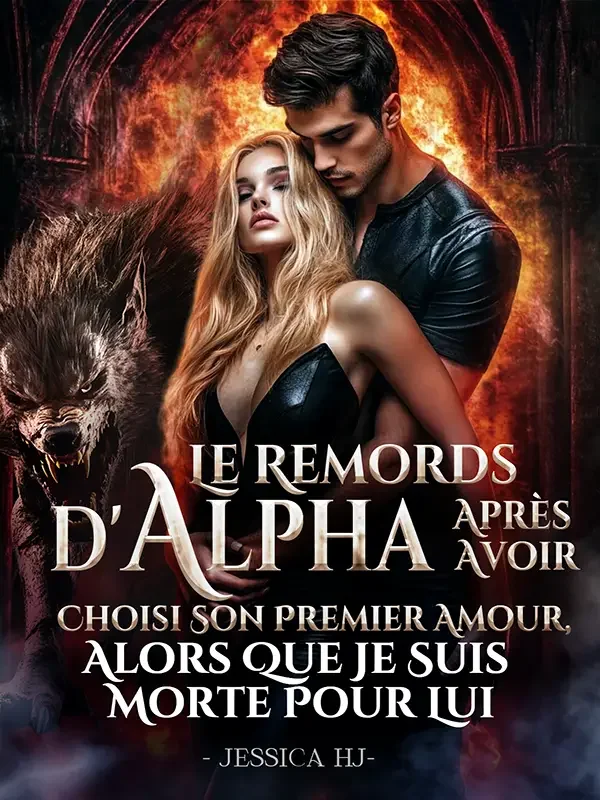 Couverture du roman Le Remords d'Alpha Après Avoir Choisi Son Premier Amour, Alors Que Je Suis Morte Pour Lui