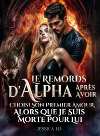 Couverture du roman Le Remords d'Alpha Après Avoir Choisi Son Premier Amour, Alors Que Je Suis Morte Pour Lui
