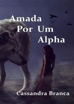 Capa do romance Amada Por Um Alpha
