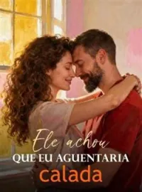 Ele achou que eu aguentaria calada
