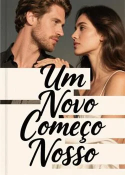 Capa do romance Um Novo Começo Nosso