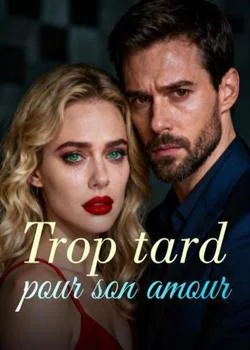 Couverture du roman Trop tard pour son amour