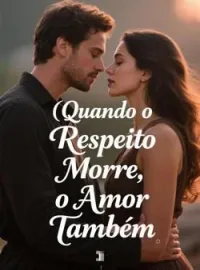 Capa do romance Quando o Respeito Morre, o Amor Também
