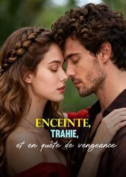 Couverture du roman Enceinte, trahie, et en quête de vengeance