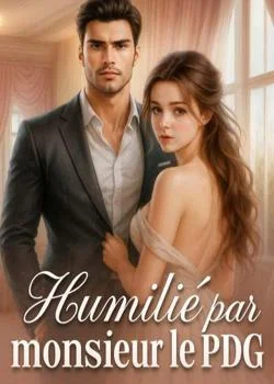 Couverture du roman Humilié par monsieur le PDG