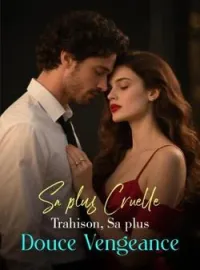 Couverture du roman Sa plus Cruelle Trahison, Sa plus Douce Vengeance
