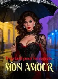 Couverture du roman Trop tard pour les regrets, mon amour