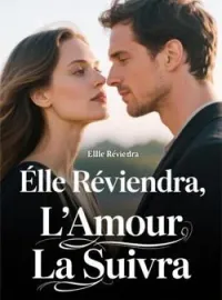 Couverture du roman Elle Reviendra, L'Amour La Suivra
