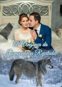 Capa do romance A Vingança da Companheira Rejeitada