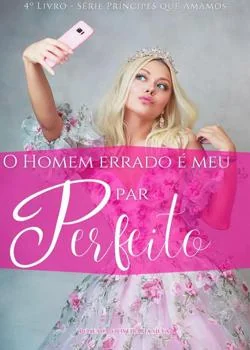 Capa do romance O homem errado é meu par perfeito (Livro 4 da série Príncipes que amamos)