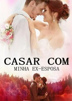 Capa do romance Casar com Minha Ex-esposa