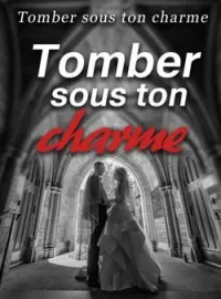 Couverture du roman Tomber sous ton charme