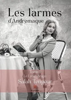 Couverture du roman Les larmes d'Andromaque - Tome I: Le lycée Arago