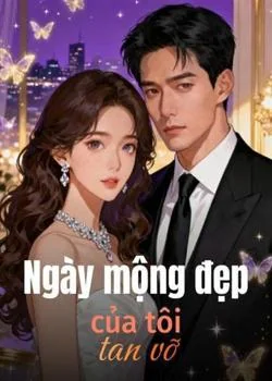 Bìa tiểu thuyết Ngày mộng đẹp của tôi tan vỡ