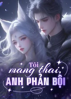 Bìa tiểu thuyết Tôi mang thai, anh phản bội