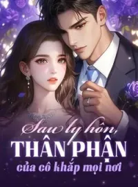 Bìa tiểu thuyết Sau ly hôn, thân phận của cô khắp mọi nơi
