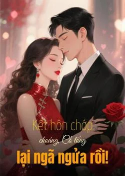 Bìa tiểu thuyết Kết hôn chớp choáng, Cố tổng lại ngã ngửa rồi!