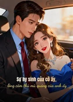 Bìa tiểu thuyết Sự hy sinh của cô ấy, lòng căm thù mù quáng của anh ấy