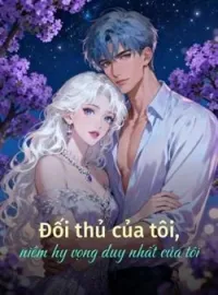 Bìa tiểu thuyết Đối thủ của tôi, niềm hy vọng duy nhất của tôi