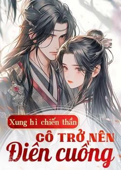 Bìa tiểu thuyết Xung hỉ chiến thần, cô trở nên điên cuồng