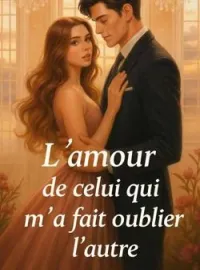 L'amour de celui qui m'a fait oublier l'autre