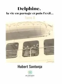 Couverture du roman Delphine, la vie en partage et puis l’exil… Tome II