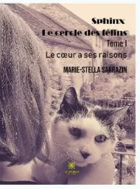 Couverture du roman Sphinx - Le cercle des félins - Tome I: Le cœur a ses raisons