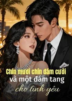 Bìa tiểu thuyết Chín mươi chín đám cưới và một đám tang cho tình yêu