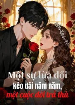 Bìa tiểu thuyết Một sự lừa dối kéo dài năm năm, một cuộc đời trả thù